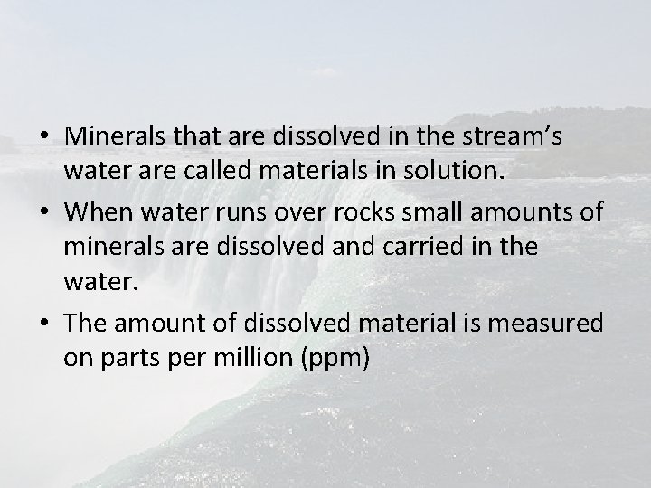  • Minerals that are dissolved in the stream’s water are called materials in