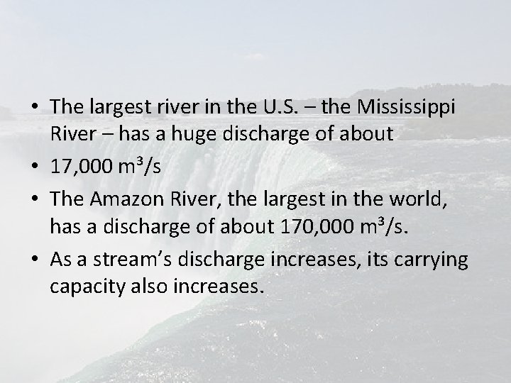  • The largest river in the U. S. – the Mississippi River –