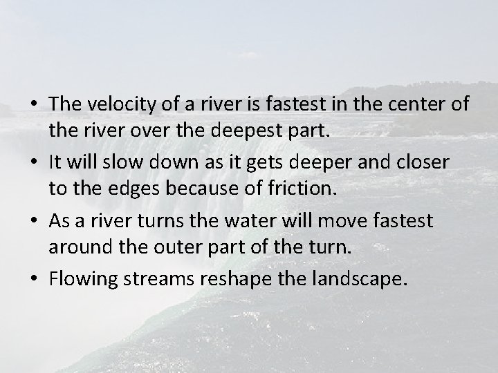  • The velocity of a river is fastest in the center of the