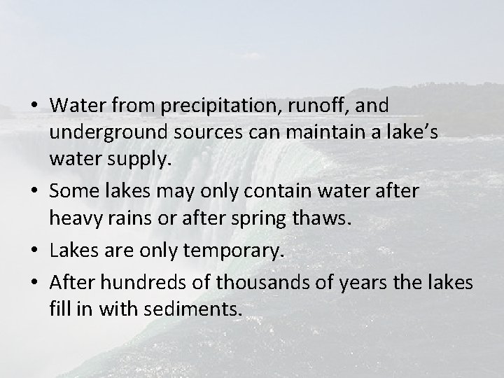  • Water from precipitation, runoff, and underground sources can maintain a lake’s water