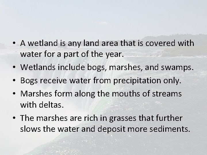  • A wetland is any land area that is covered with water for