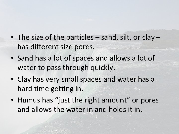  • The size of the particles – sand, silt, or clay – has