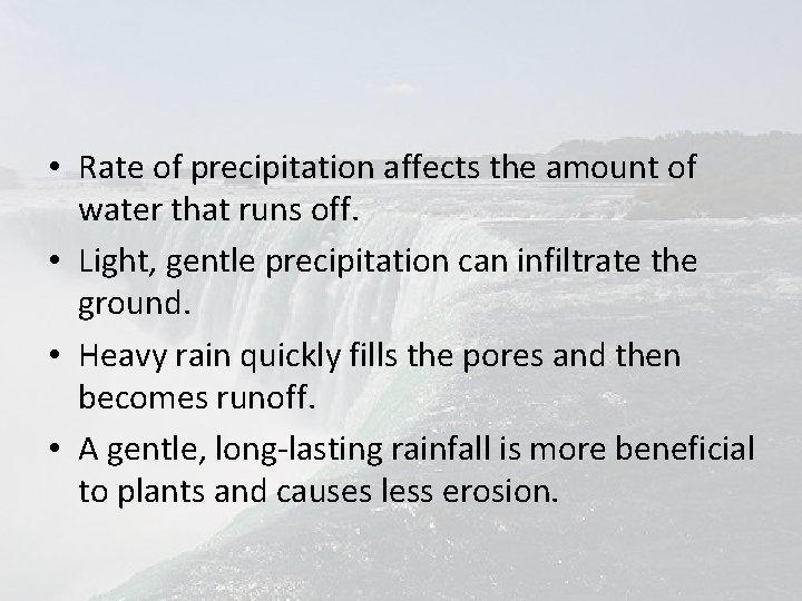  • Rate of precipitation affects the amount of water that runs off. •