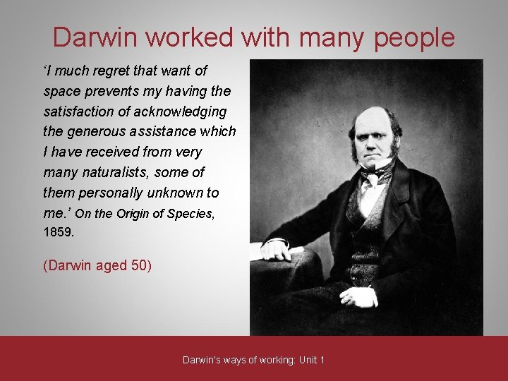 Darwin worked with many people ‘I much regret that want of space prevents my Darwin worked with many people ‘I much regret that want of space prevents my