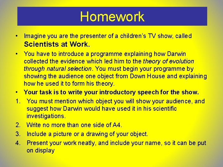Homework • Imagine you are the presenter of a children’s TV show, called Scientists Homework • Imagine you are the presenter of a children’s TV show, called Scientists