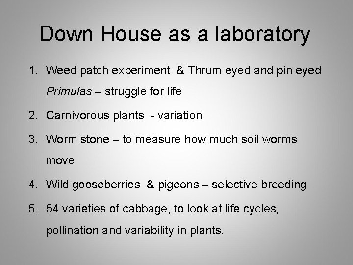 Down House as a laboratory 1. Weed patch experiment & Thrum eyed and pin Down House as a laboratory 1. Weed patch experiment & Thrum eyed and pin