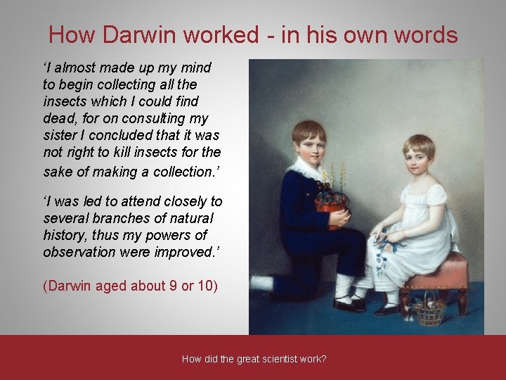 How Darwin worked - in his own words ‘I almost made up my mind How Darwin worked - in his own words ‘I almost made up my mind