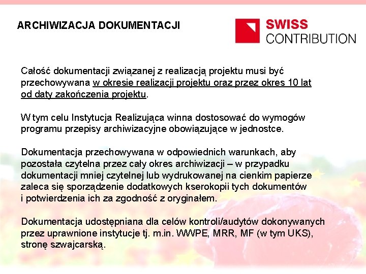 ARCHIWIZACJA DOKUMENTACJI Całość dokumentacji związanej z realizacją projektu musi być przechowywana w okresie realizacji