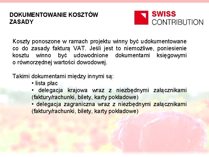 DOKUMENTOWANIE KOSZTÓW ZASADY Koszty ponoszone w ramach projektu winny być udokumentowane co do zasady