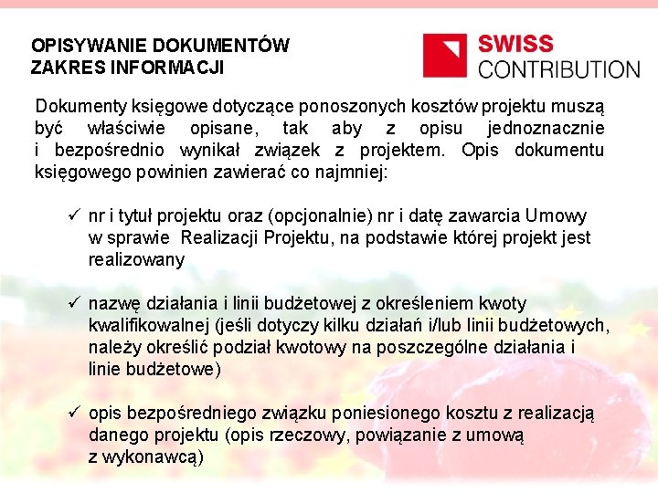 OPISYWANIE DOKUMENTÓW ZAKRES INFORMACJI Dokumenty księgowe dotyczące ponoszonych kosztów projektu muszą być właściwie opisane,