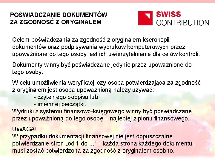 POŚWIADCZANIE DOKUMENTÓW ZA ZGODNOŚĆ Z ORYGINAŁEM Celem poświadczania za zgodność z oryginałem kserokopii dokumentów