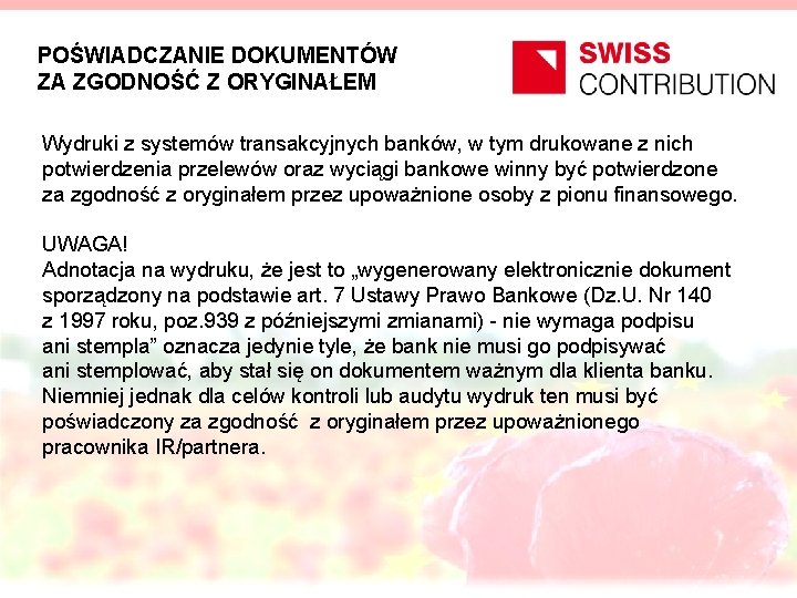 POŚWIADCZANIE DOKUMENTÓW ZA ZGODNOŚĆ Z ORYGINAŁEM Wydruki z systemów transakcyjnych banków, w tym drukowane