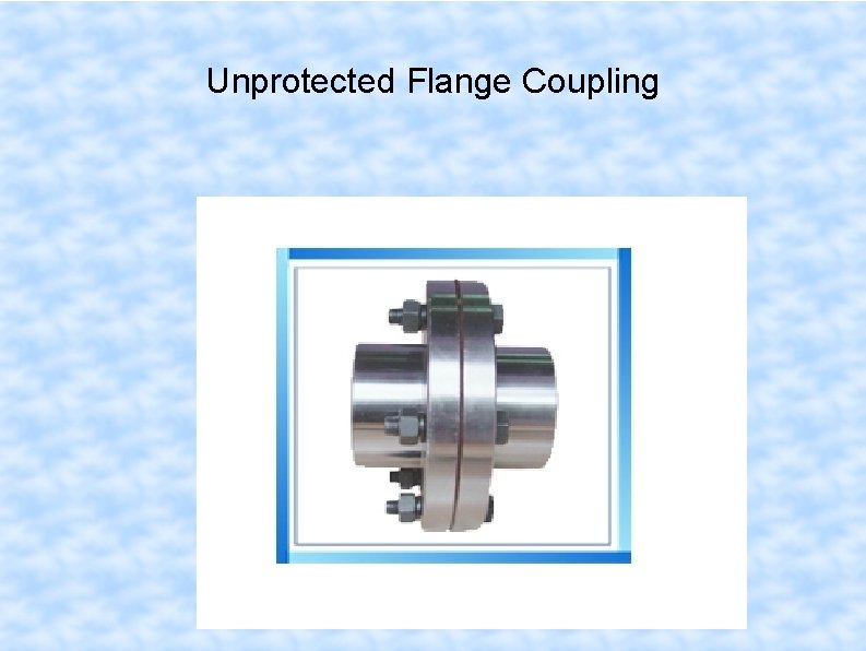 Unprotected Flange Coupling 