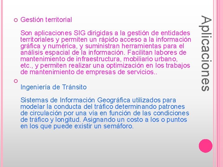 Gestión territorial Son aplicaciones SIG dirigidas a la gestión de entidades territoriales y permiten