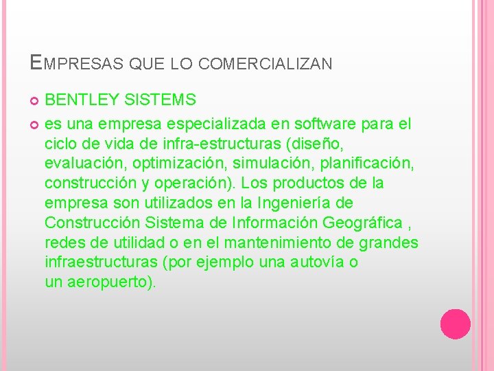 EMPRESAS QUE LO COMERCIALIZAN BENTLEY SISTEMS es una empresa especializada en software para el