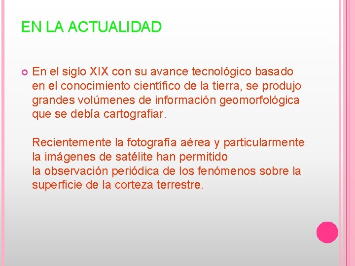 EN LA ACTUALIDAD En el siglo XIX con su avance tecnológico basado en el