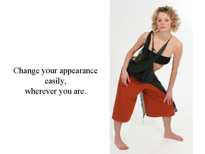 Change your appearance easily, wherever you are. 