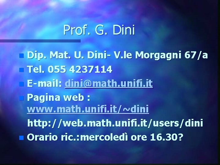 Prof. G. Dini Dip. Mat. U. Dini- V. le Morgagni 67/a n Tel. 055