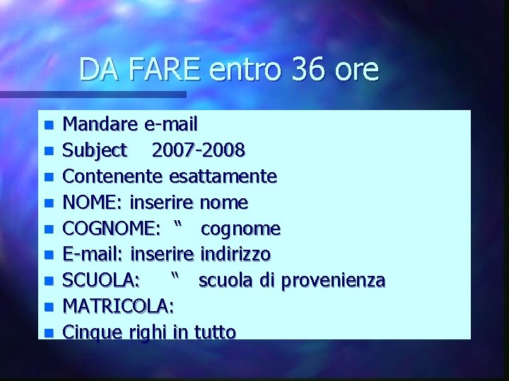 DA FARE entro 36 ore n n n n n Mandare e-mail Subject 2007