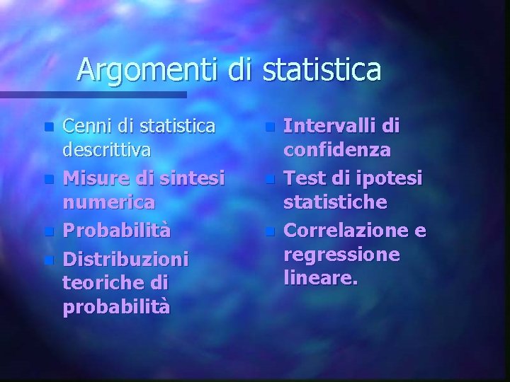 Argomenti di statistica n n Cenni di statistica descrittiva Misure di sintesi numerica Probabilità
