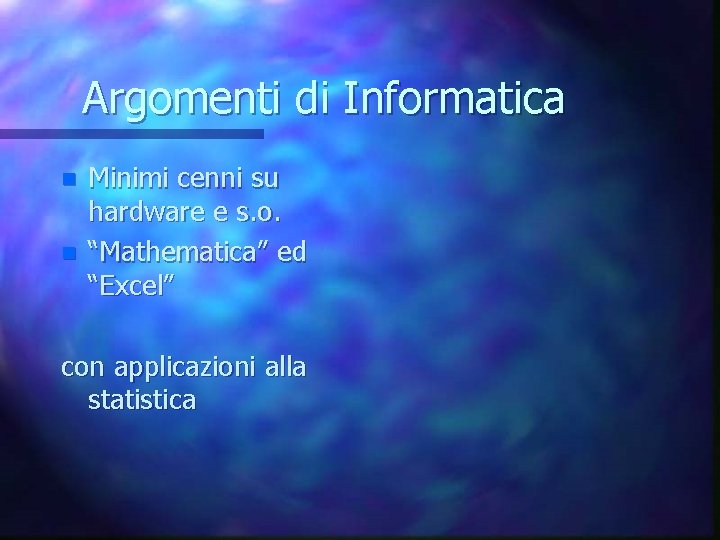 Argomenti di Informatica n n Minimi cenni su hardware e s. o. “Mathematica” ed