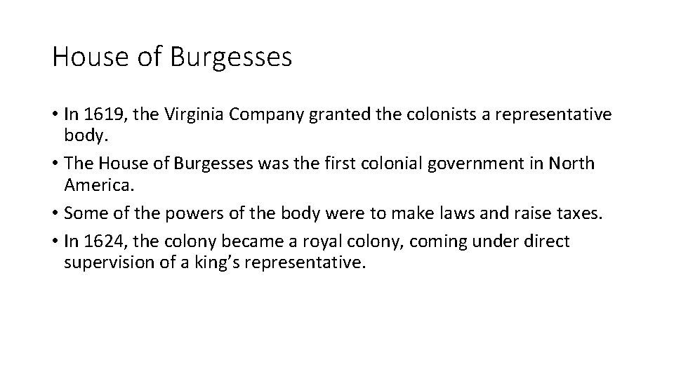 House of Burgesses • In 1619, the Virginia Company granted the colonists a representative