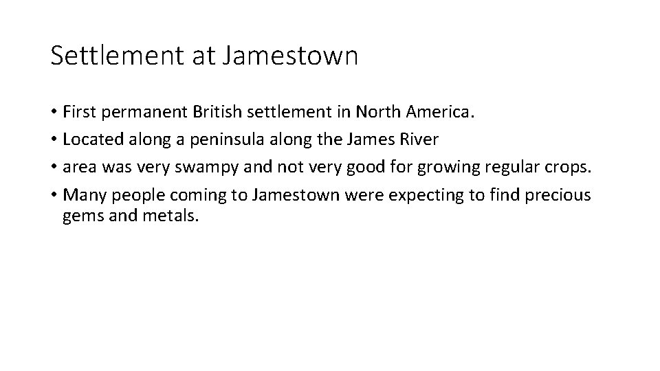 Settlement at Jamestown • First permanent British settlement in North America. • Located along