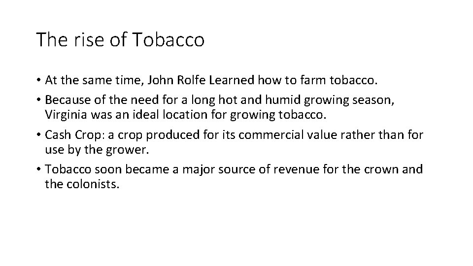 The rise of Tobacco • At the same time, John Rolfe Learned how to