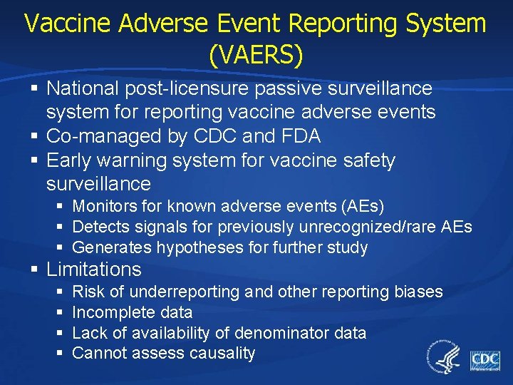Vaccine Adverse Event Reporting System (VAERS) § National post-licensure passive surveillance system for reporting