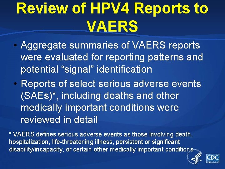Review of HPV 4 Reports to VAERS • Aggregate summaries of VAERS reports were