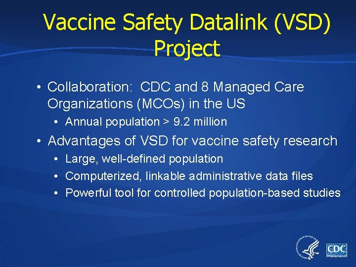 Vaccine Safety Datalink (VSD) Project • Collaboration: CDC and 8 Managed Care Organizations (MCOs)