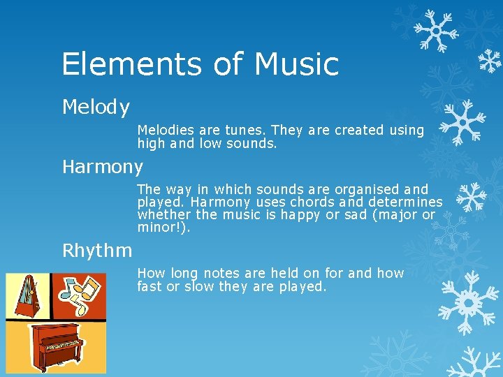 Elements of Music Melody Melodies are tunes. They are created using high and low Elements of Music Melody Melodies are tunes. They are created using high and low