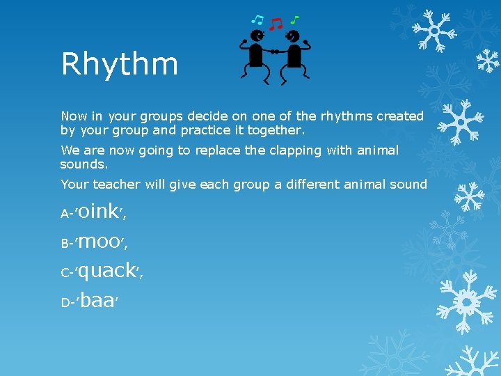 Rhythm Now in your groups decide on one of the rhythms created by your Rhythm Now in your groups decide on one of the rhythms created by your