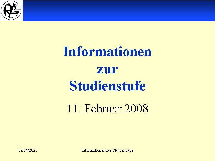 Informationen zur Studienstufe 11. Februar 2008 12/24/2021 Informationen zur Studienstufe 