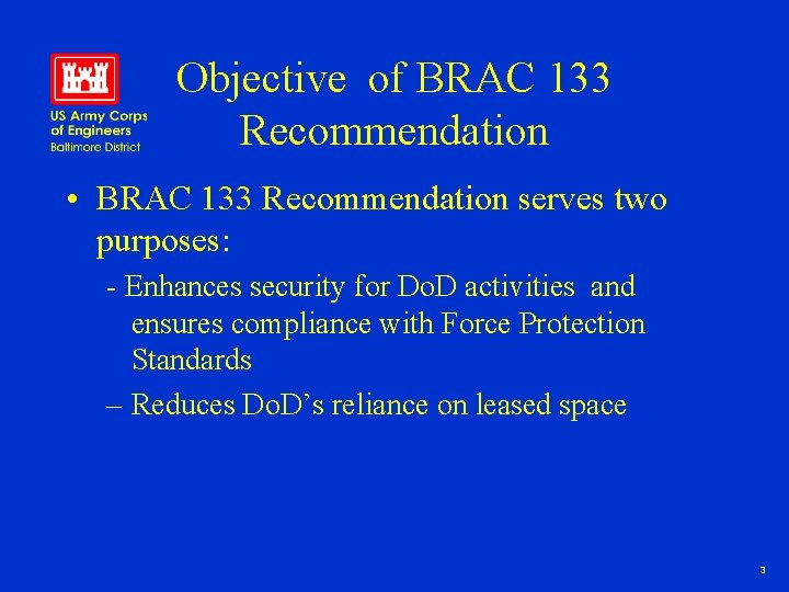 Objective of BRAC 133 Recommendation • BRAC 133 Recommendation serves two purposes: - Enhances