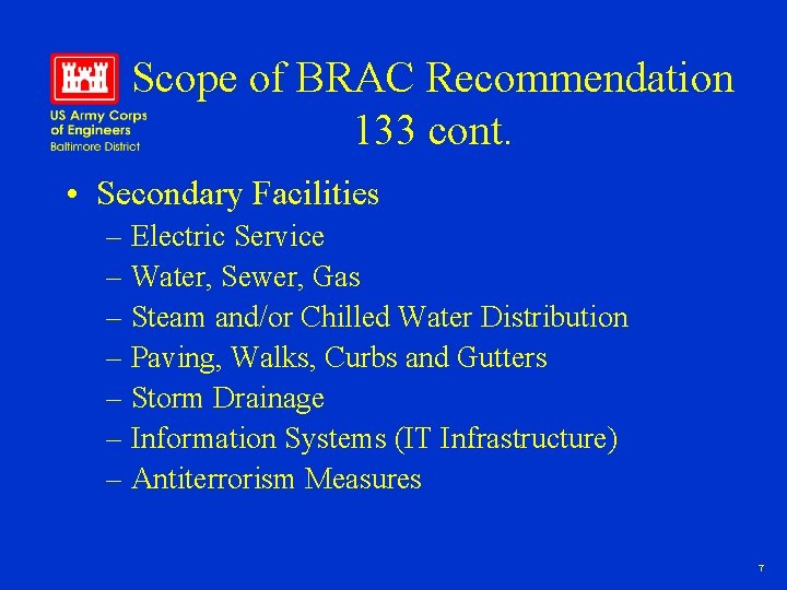 Scope of BRAC Recommendation 133 cont. • Secondary Facilities – Electric Service – Water,