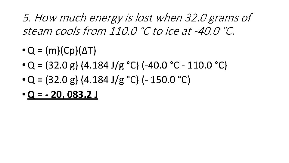 5. How much energy is lost when 32. 0 grams of steam cools from