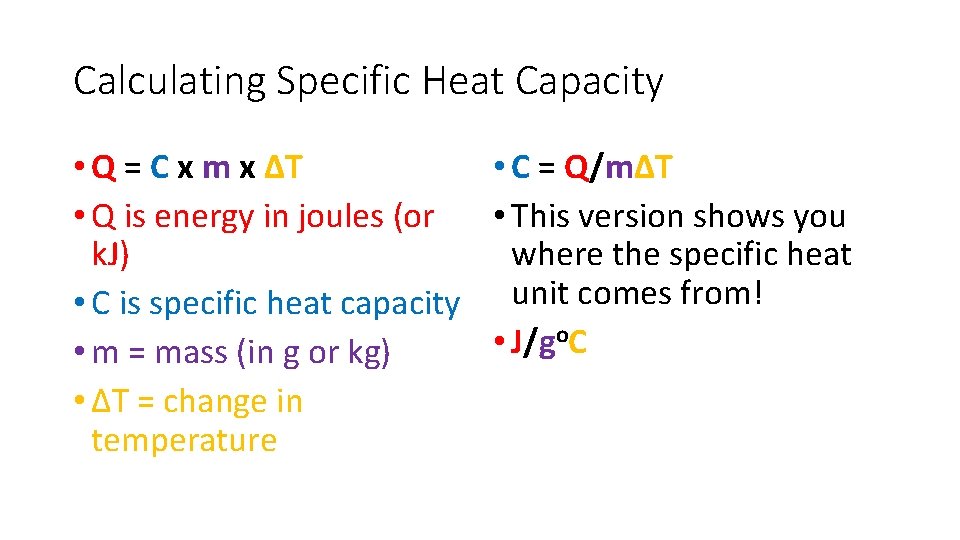 Calculating Specific Heat Capacity • Q = C x m x ΔT • C