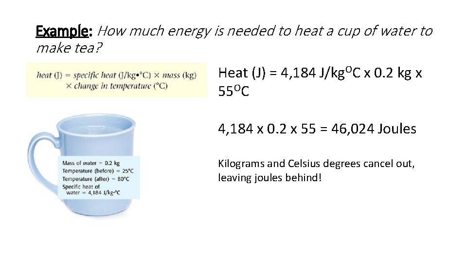 Example: How much energy is needed to heat a cup of water to make