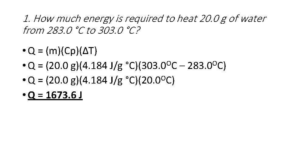 1. How much energy is required to heat 20. 0 g of water from