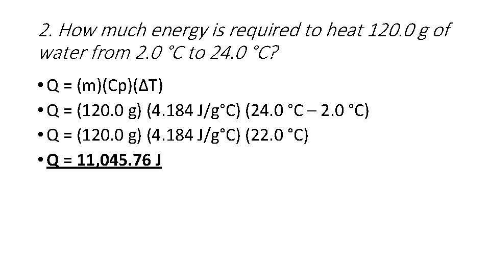 2. How much energy is required to heat 120. 0 g of water from