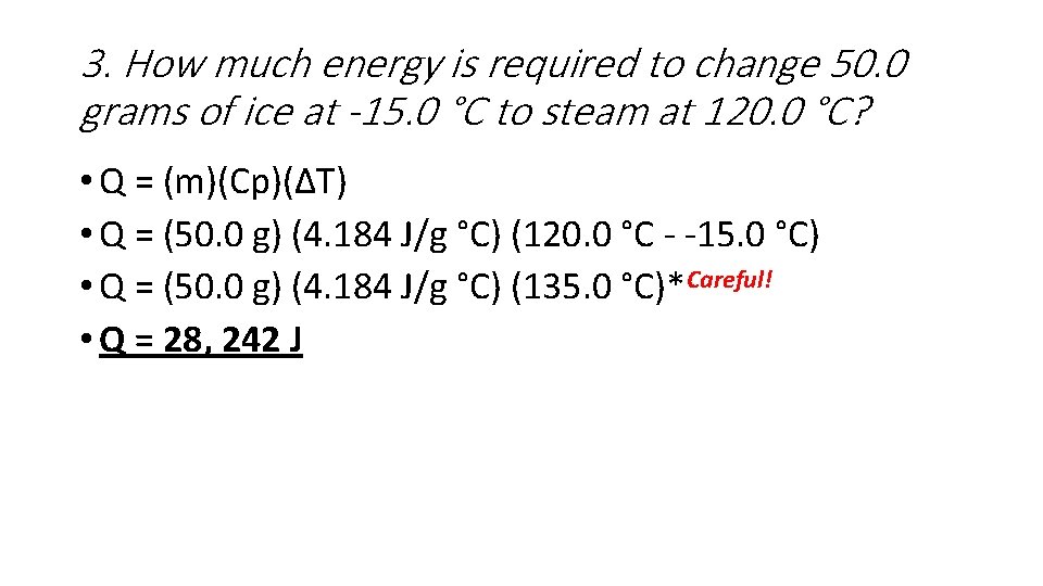 3. How much energy is required to change 50. 0 grams of ice at