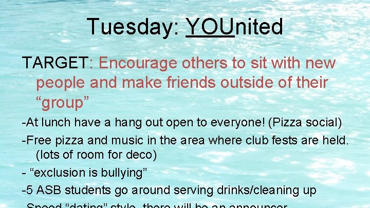 Tuesday: YOUnited TARGET: Encourage others to sit with new people and make friends outside Tuesday: YOUnited TARGET: Encourage others to sit with new people and make friends outside