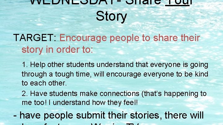 WEDNESDAY- Share Your Story TARGET: Encourage people to share their story in order to: WEDNESDAY- Share Your Story TARGET: Encourage people to share their story in order to: