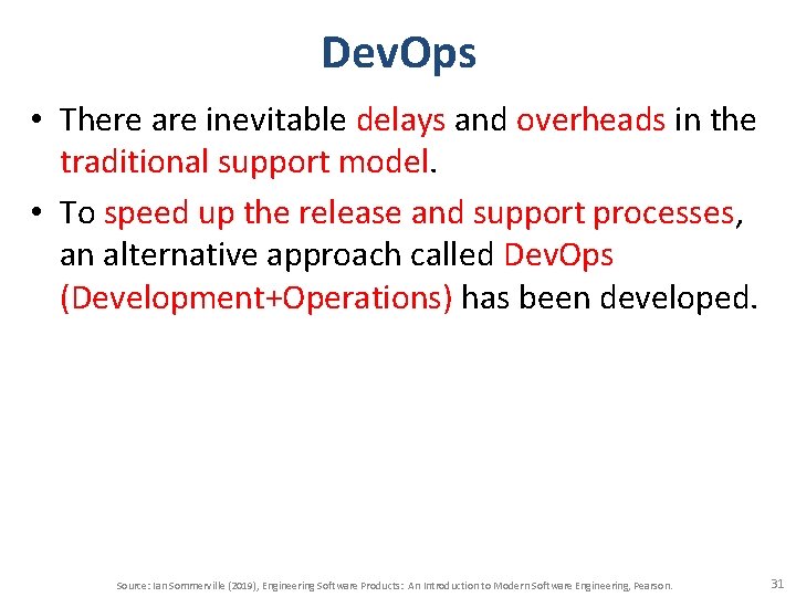 Dev. Ops • There are inevitable delays and overheads in the traditional support model.