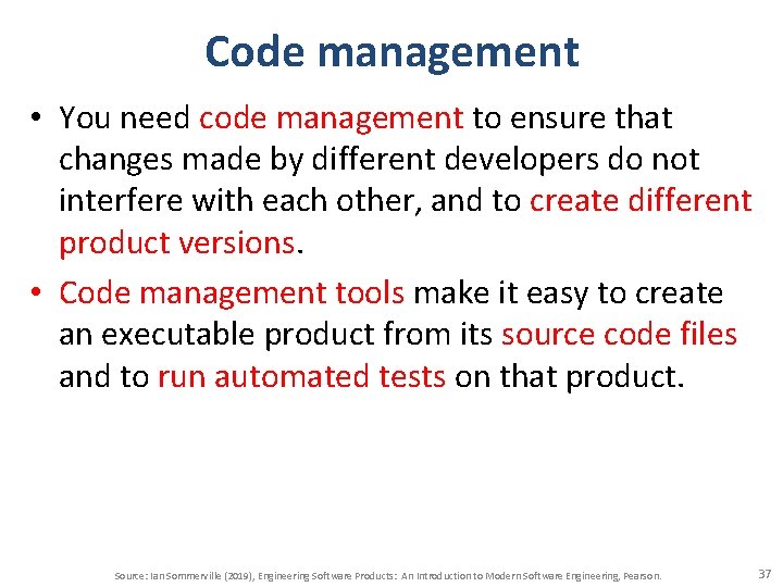 Code management • You need code management to ensure that changes made by different