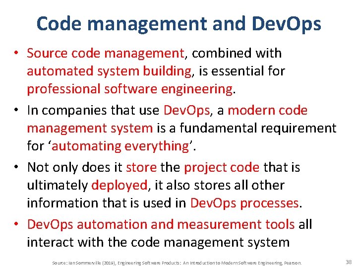 Code management and Dev. Ops • Source code management, combined with automated system building,