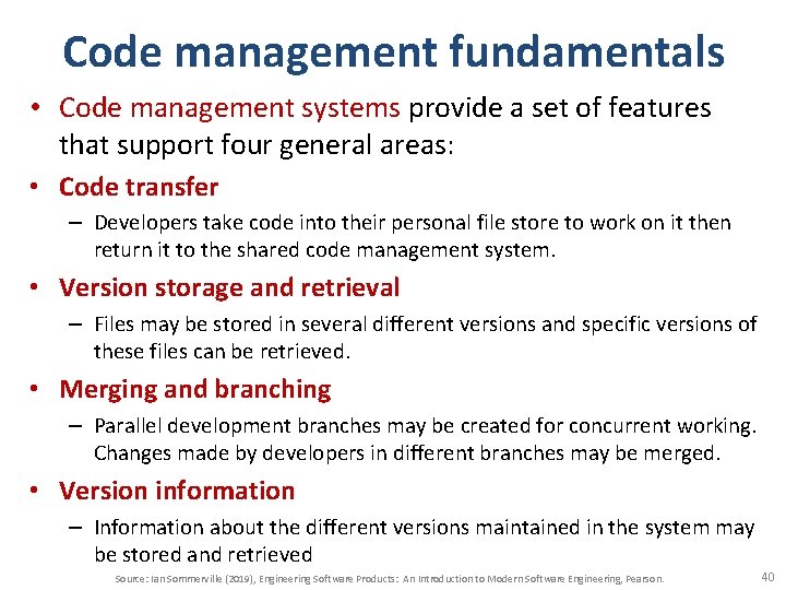 Code management fundamentals • Code management systems provide a set of features that support