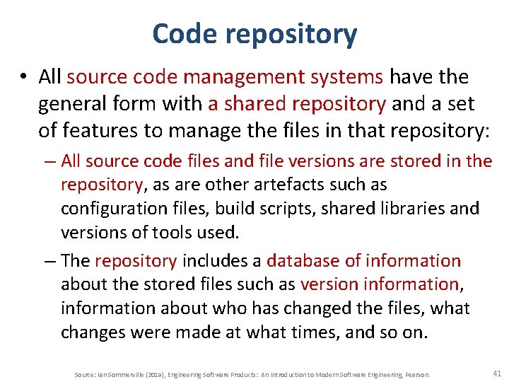 Code repository • All source code management systems have the general form with a