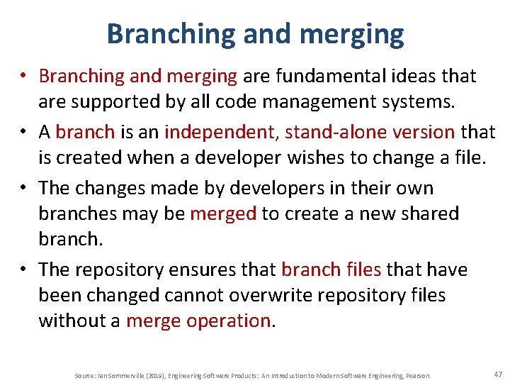 Branching and merging • Branching and merging are fundamental ideas that are supported by